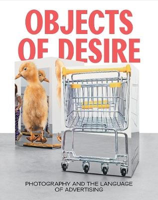 Objects of Desire: Photography and the Language of Advertising - cover
