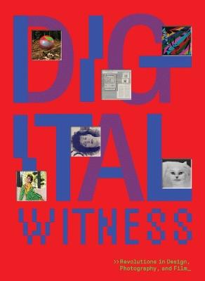 Digital Witness: Revolutions in Design, Photography, and Film - cover