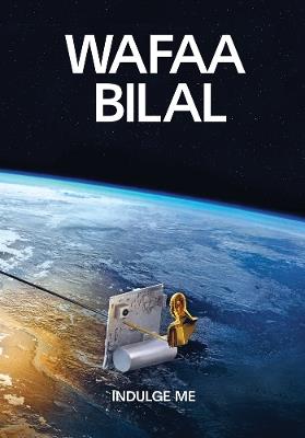 Wafaa Bilal: Indulge Me - cover