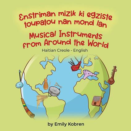 Musical Instruments from Around the World (Haitian Creole-English) - Emily Kobren - ebook