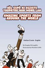 Amazing Sports from Around the World (Haitian Creole-English)