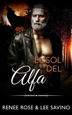 El sol del alfa - Renee Rose,Lee Savino - cover