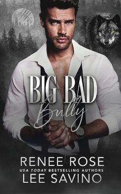 Big Bad Bully - Renee Rose,Lee Savino - cover