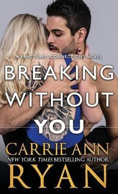 Breaking Without You - Carrie Ann Ryan - cover