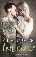 A l'encre de ton coeur - Carrie Ann Ryan - cover