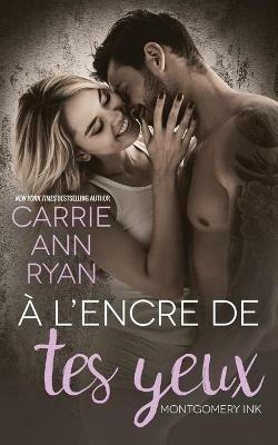 A l'encre de tes yeux - Carrie Ann Ryan - cover