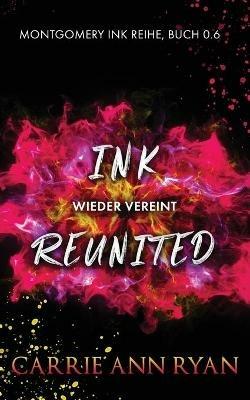 Ink Reunited - Wieder vereint - Carrie Ann Ryan - cover
