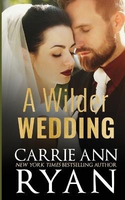 A Wilder Wedding - Carrie Ann Ryan - cover