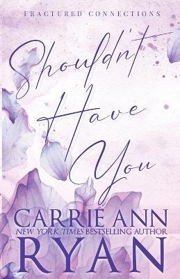 Shouldn't Have You - Special Edition - Carrie Ann Ryan - cover