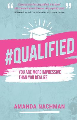 #Qualified: You Are More Impressive Than You Realize - Amanda Nachman - cover