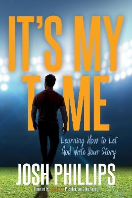 It’s My Time: Learning How to Let God Write Your Story - Josh Phillips - cover