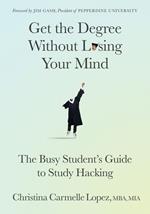 Get the Degree Without Losing Your Mind