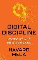 Digital Discipline: Choosing Life in the Digital Age of Excess