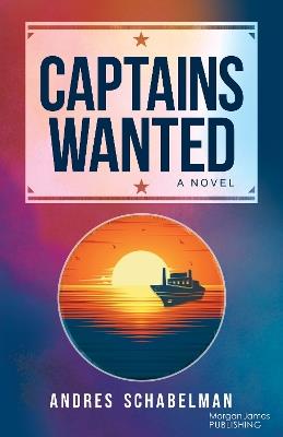 Captains Wanted: A Novel - Andres Schabelman - cover