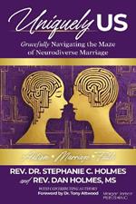 Uniquely Us: Gracefully Navigating the Maze of Neurodiverse Marriage, Autism and Faith