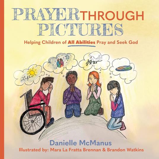 Prayer Through Pictures - Danielle McManus,Mara La Fratta Brennan,Brandon Watkins - ebook