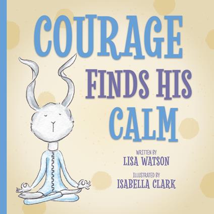 Courage Finds His Calm - Lisa Watson,Isabella Clark - ebook