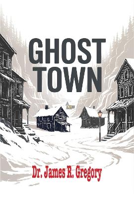 Ghost Town - James R. Gregory - cover