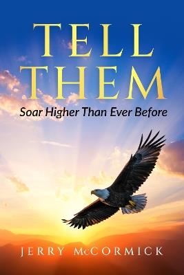 Tell Them: Soar Higher Than Ever Before - Jerry McCormick - cover
