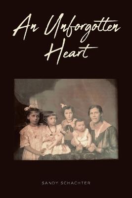 An Unforgotten Heart - Sandy Schachter - cover