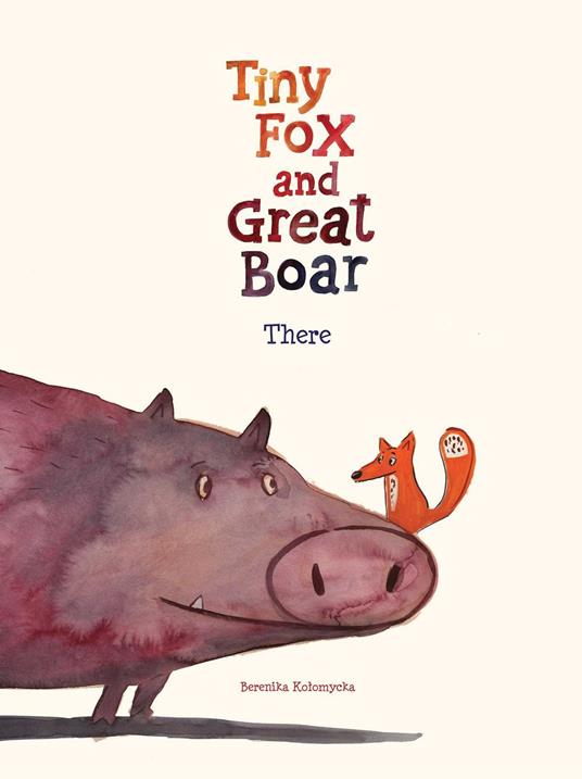 Tiny Fox and Great Boar Book One: There - Berenika Ko?omycka - ebook