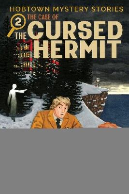 Hobtown Mystery Stories Vol. 2: The Cursed Hermit - Kris Bertin - cover