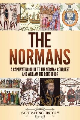 The Normans: A Captivating Guide to the Norman Conquest and William the Conqueror - Captivating History - cover
