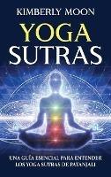 Yoga Sutras: Una guía esencial para entender los Yoga Sutras de Patanjali - Kimberly Moon - cover