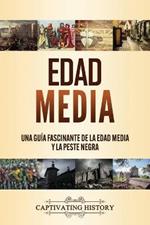 Edad Media: Una guia fascinante de la Edad Media y la peste negra