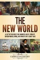 The New World: A Captivating Guide to the Americas, Age of Discovery, Christopher Columbus, and Transatlantic Slave Trade - Captivating History - cover