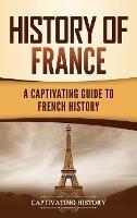 History of France: A Captivating Guide to French History - Captivating History - cover