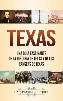 Texas: Una guía fascinante de la historia de Texas y de los Rangers de Texas - Captivating History - cover