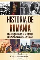 Historia de Rumania: Una guia fascinante de la historia de Rumania y de Vlad el Empalador