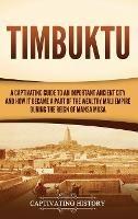 Timbuktu: A Captivating Guide to an Important Ancient City and How It Became a Part of the Wealthy Mali Empire during the Reign of Mansa Musa - Captivating History - cover