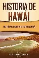 Historia de Hawai: Una guia fascinante de la historia de Hawai?i