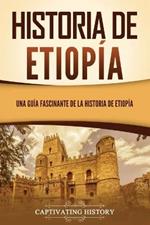 Historia de Etiopia: Una guia fascinante de la historia de Etiopia