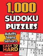 1,000 Sudoku Puzzles for Adults, Teens, and Seniors: Easy to Hard Sudoku Puzzles with Solutions