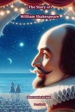 The Story of William Shakespeare: Short Stories for Kids