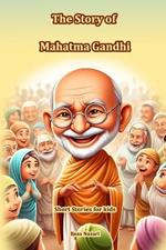 The Story of Mahatma Gandhi: Short Stories for Kids