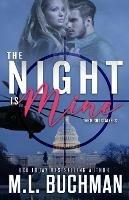 The Night Is Mine: a military romantic suspense - M L Buchman - cover