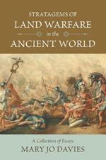 Stratagems of Land Warfare in the Ancient World: A Collection of Essays