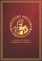 Military History Chronicles: Volume 1, Number 1, Summer 2023 Campaign