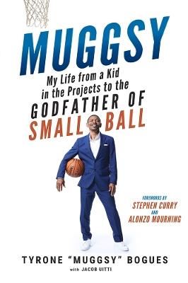 Muggsy: My Life from a Kid in the Projects to the Godfather of Small Ball - Muggsy Bogues,Jake Uitti - cover