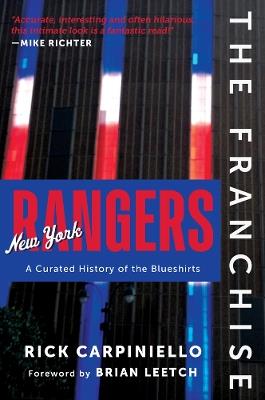 The Franchise: New York Rangers: A Curated History of the Rangers - Rick Carpiniello - cover