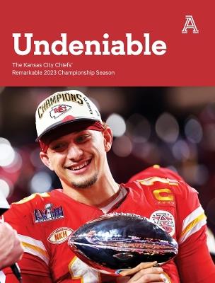 Undeniable: The Kansas City Chiefs' Remarkable 2023 Championship Season - The Athletic - cover