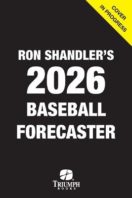 Ron Shandler's 2026 Baseball Forecaster: And Encyclopedia of Fanalytics - Brent Hershey,Brandon Kruse,Ray Murphy - cover