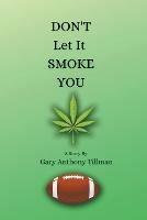 Don't Let It Smoke You - Gary Anthony Tillman - cover