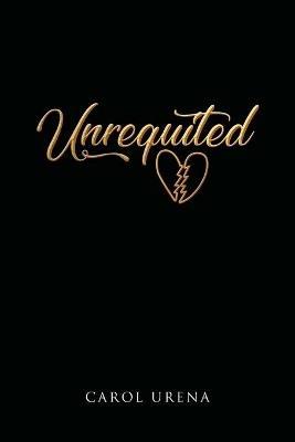 Unrequited - Carol Urena - cover