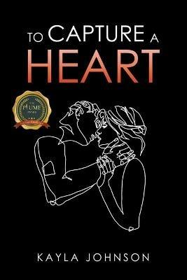 To Capture a Heart - Kayla Johnson - cover