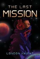Libro in inglese The Last Mission  - London Knight